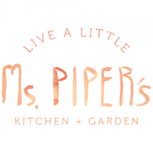Ms. Piper's Kitchen + Garden